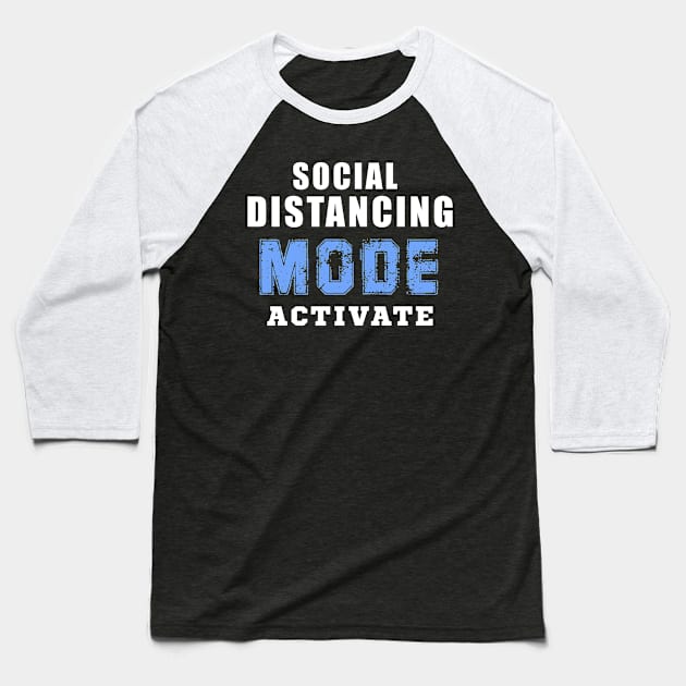 Social distancing mode activate Baseball T-Shirt by Flipodesigner